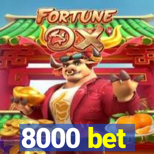 8000 bet